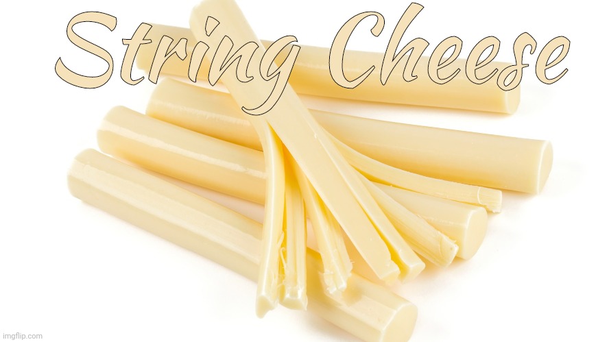String Cheese | made w/ Imgflip meme maker