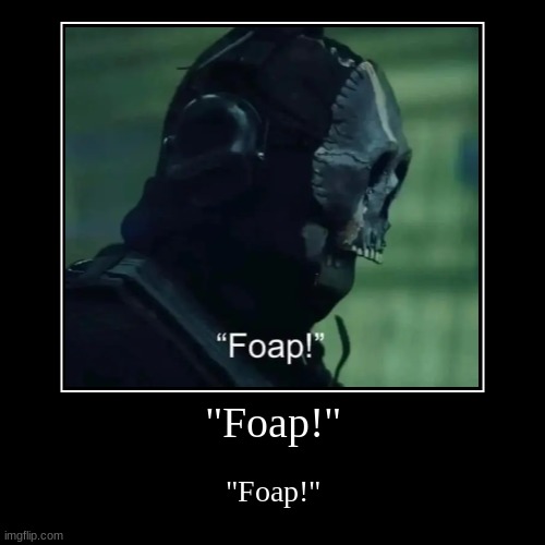 "Foap!" | made w/ Imgflip demotivational maker