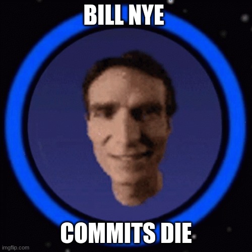 sus am0gus | BILL NYE; COMMITS DIE | image tagged in only in ohio,donald trump,mcdonald's | made w/ Imgflip meme maker