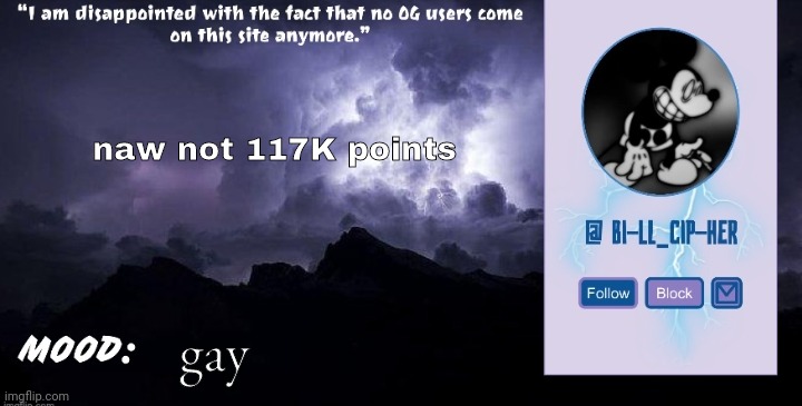 My nibba in christ, gay means happy too | naw not 117K points; gay | image tagged in bill_cipher's announcement temp thanks del 2 0 | made w/ Imgflip meme maker