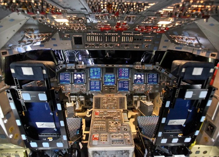 Space Shuttle Cockpit | image tagged in space shuttle cockpit | made w/ Imgflip meme maker