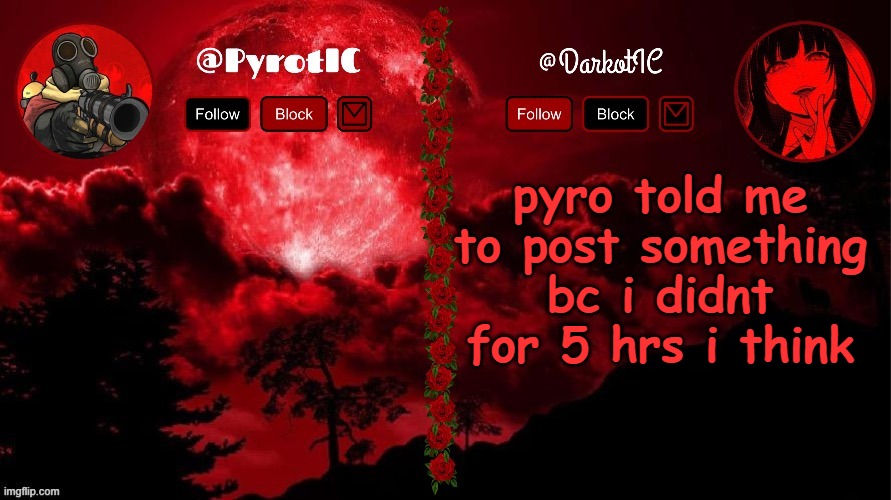 Dark and Pyro shared temp(thx del) | pyro told me to post something bc i didnt for 5 hrs i think | image tagged in dark and pyro shared temp thx del | made w/ Imgflip meme maker
