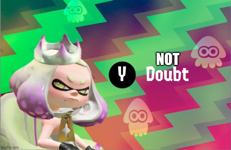 Pearl doubt | NOT | image tagged in pearl doubt | made w/ Imgflip meme maker