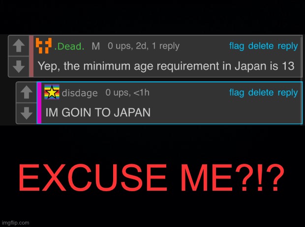 . | EXCUSE ME?!? | image tagged in black background | made w/ Imgflip meme maker