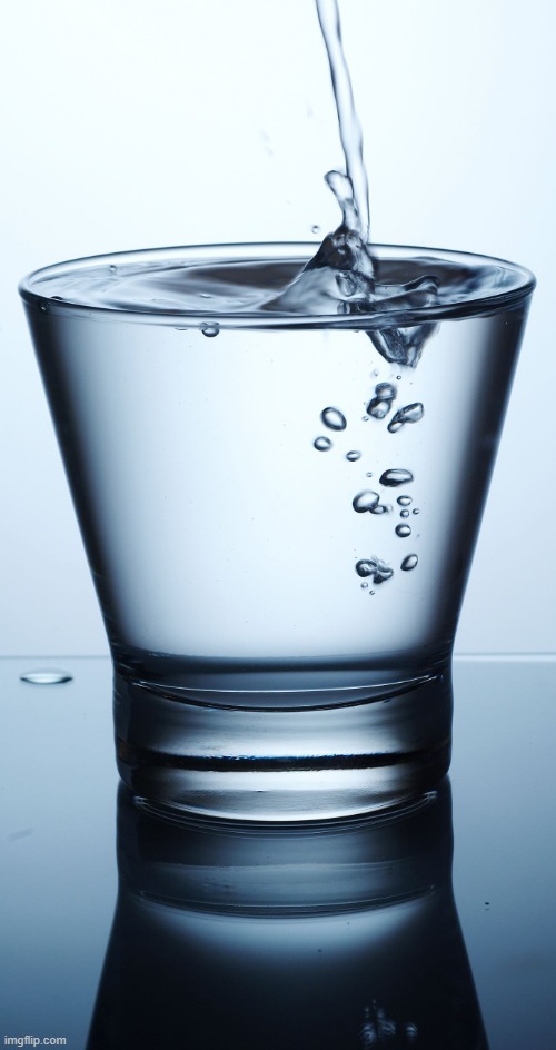 full glass of water | image tagged in full glass of water | made w/ Imgflip meme maker