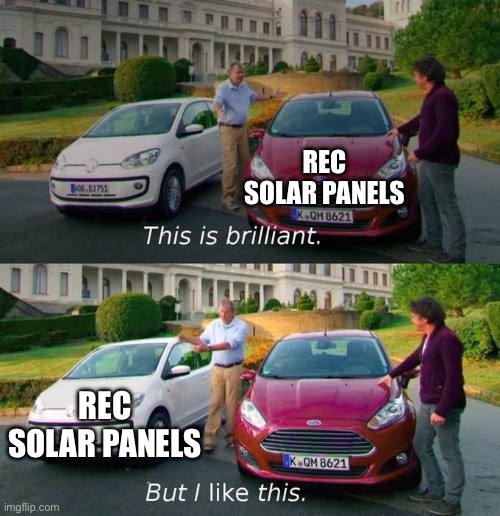 This Is Brilliant But I Like This | REC SOLAR PANELS; REC SOLAR PANELS | image tagged in this is brilliant but i like this | made w/ Imgflip meme maker