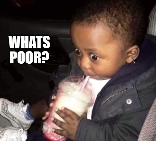 WHATS POOR? | image tagged in oh oh | made w/ Imgflip meme maker