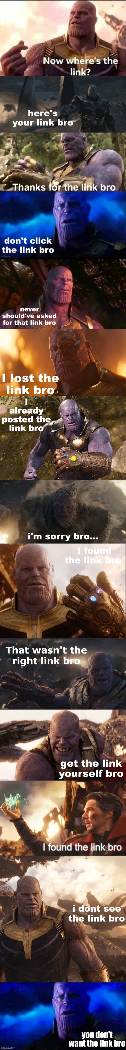 link bro story | image tagged in now where's the link,here's your link bro,thanks for the link bro,don't click the link bro,i lost the link bro,i'm sorry bro | made w/ Imgflip meme maker