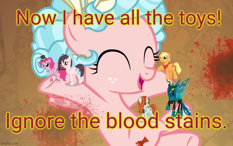 Cute Cozy Glow (MLP) | Now I have all the toys! Ignore the blood stains. | image tagged in cute cozy glow mlp | made w/ Imgflip meme maker