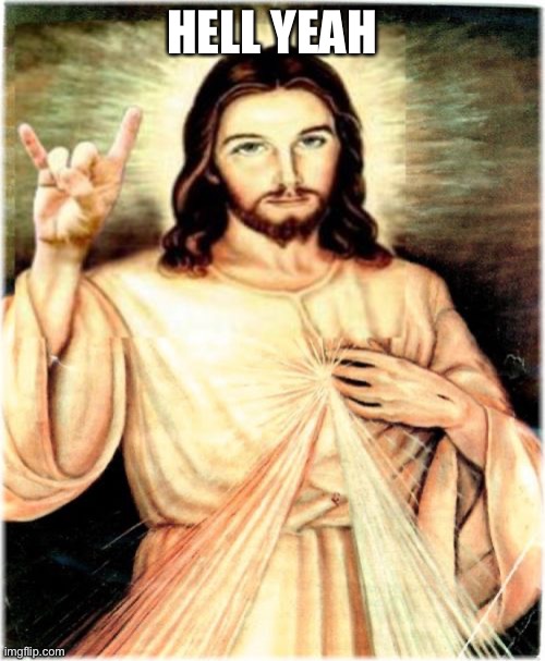 Metal Jesus Meme | HELL YEAH | image tagged in memes,metal jesus | made w/ Imgflip meme maker