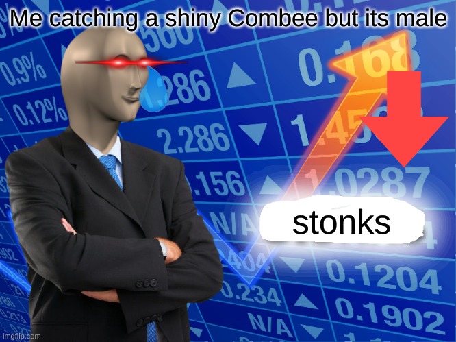 Empty Stonks | Me catching a shiny Combee but its male; stonks | image tagged in empty stonks | made w/ Imgflip meme maker