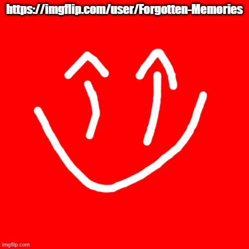 paulore: account 2 | https://imgflip.com/user/Forgotten-Memories | made w/ Imgflip meme maker