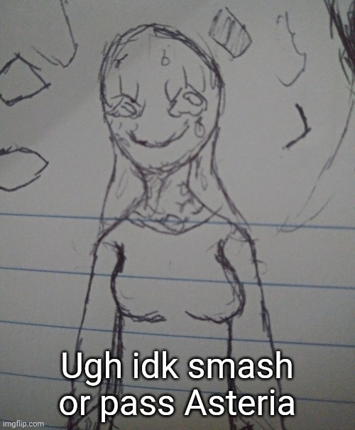 Ugh idk smash or pass Asteria | made w/ Imgflip meme maker