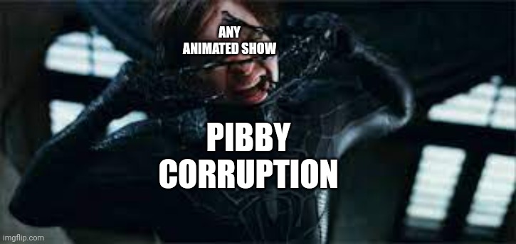 Spider-man removes black suit | ANY ANIMATED SHOW; PIBBY CORRUPTION | image tagged in spider-man removes black suit,animated shows,cartoon,pibby | made w/ Imgflip meme maker