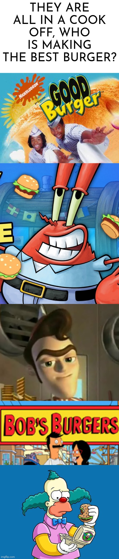 THEY ARE ALL IN A COOK OFF, WHO IS MAKING THE BEST BURGER? | made w/ Imgflip meme maker