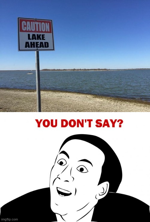 image tagged in memes,you don't say,funny,bruh,fun,stupid signs | made w/ Imgflip meme maker
