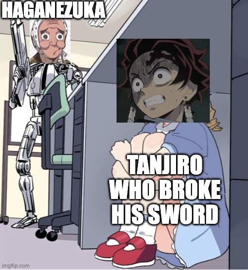 Anime Girl Hiding from Terminator | HAGANEZUKA; TANJIRO WHO BROKE HIS SWORD | image tagged in anime girl hiding from terminator,anime,demon slayer,funny,fight | made w/ Imgflip meme maker