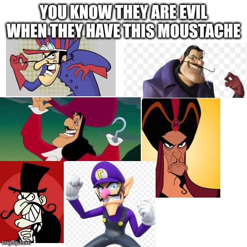Villains without it-are weak | YOU KNOW THEY ARE EVIL WHEN THEY HAVE THIS MOUSTACHE | image tagged in memes,blank transparent square | made w/ Imgflip meme maker