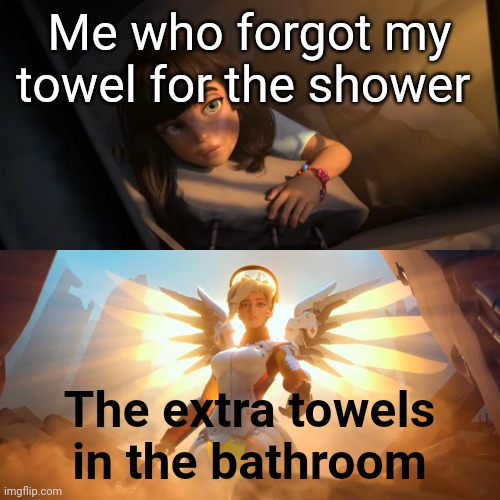 They save my life | Me who forgot my towel for the shower; The extra towels in the bathroom | image tagged in overwatch mercy meme,memes,challenge,shower,forget,towel | made w/ Imgflip meme maker