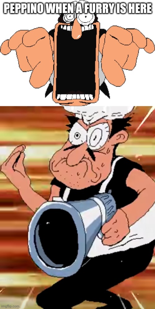 PEPPINO WHEN A FURRY IS HERE | image tagged in peppino jumpscare,peppino with gun | made w/ Imgflip meme maker
