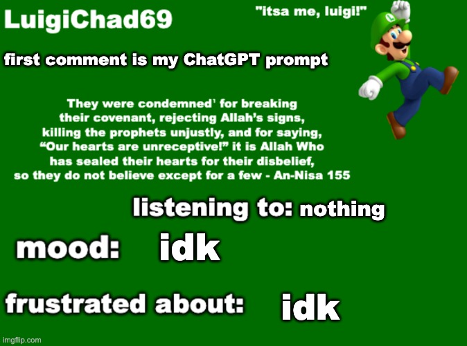 first comment is my ChatGPT prompt; nothing; idk; idk | image tagged in luigichad69 announcement | made w/ Imgflip meme maker