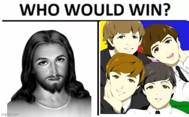Are you old enough to get this? | image tagged in who would win,jesus christ,the beatles,popular vote | made w/ Imgflip meme maker