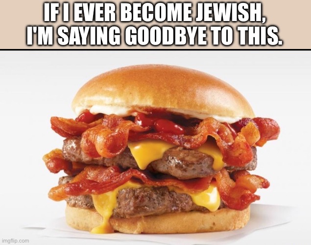 It'll be worth it | IF I EVER BECOME JEWISH, I'M SAYING GOODBYE TO THIS. | made w/ Imgflip meme maker