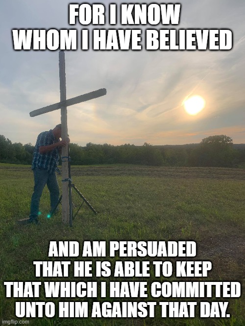 I am persuaded | FOR I KNOW WHOM I HAVE BELIEVED; AND AM PERSUADED THAT HE IS ABLE TO KEEP THAT WHICH I HAVE COMMITTED UNTO HIM AGAINST THAT DAY. | image tagged in jesus christ,jesus,christian,hate,dogs | made w/ Imgflip meme maker
