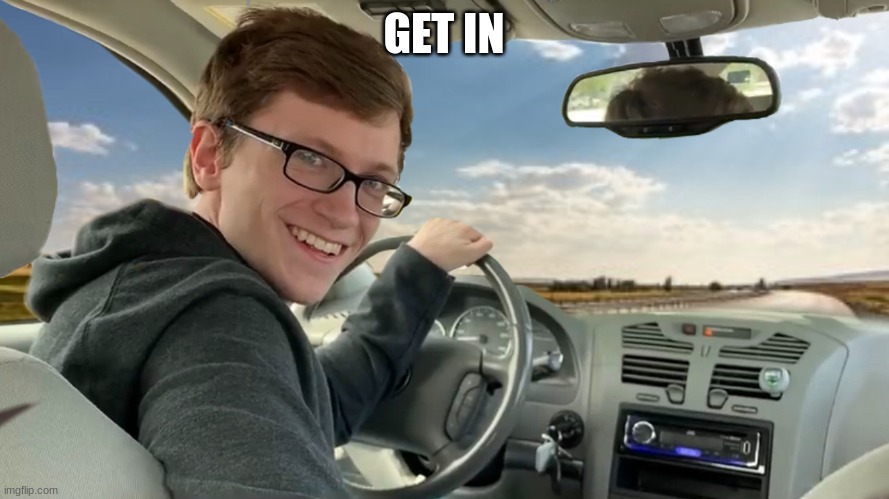 Hop in! | GET IN | image tagged in hop in | made w/ Imgflip meme maker