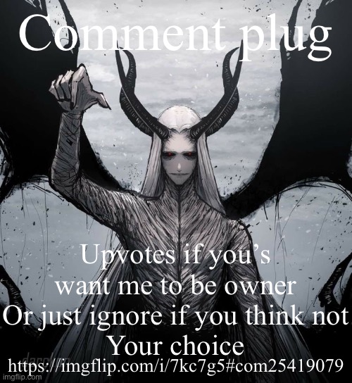 Luciferio | Comment plug; Upvotes if you’s want me to be owner
Or just ignore if you think not
Your choice; https://imgflip.com/i/7kc7g5#com25419079 | image tagged in luciferio | made w/ Imgflip meme maker