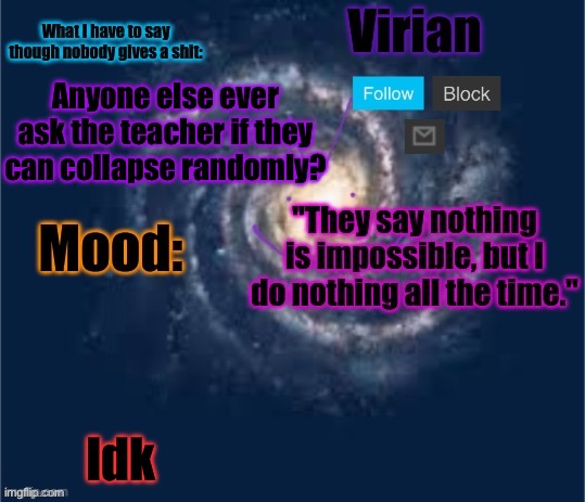 I do it in science all the time, sometimes forgetting to ask | Anyone else ever ask the teacher if they can collapse randomly? Idk | image tagged in virian announcement temp | made w/ Imgflip meme maker