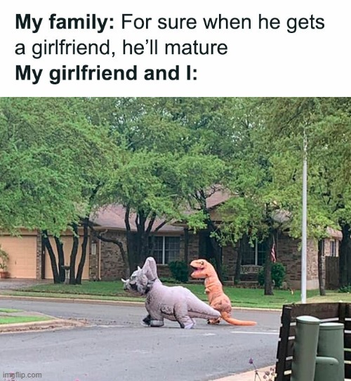 I'm hoping that my kids don't do this if I ever get some ;-; | image tagged in mature,dinosaur,relationships | made w/ Imgflip meme maker
