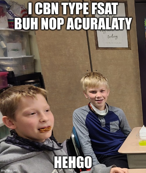 fast | I CBN TYPE FSAT BUH NOP ACURALATY; HEHGO | image tagged in the stalker and the pretzel | made w/ Imgflip meme maker
