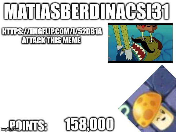 May 3 2023 | HTTPS://IMGFLIP.COM/I/52DB1A ATTACK THIS MEME; 158,000 | image tagged in matiasberdinacsi31 annoucement template | made w/ Imgflip meme maker