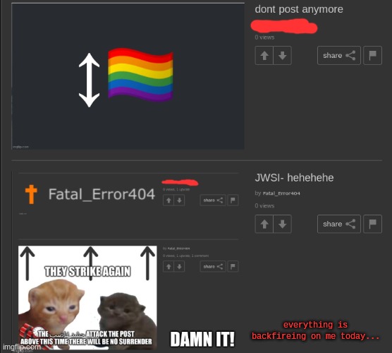 everything is backfireing on me today... | made w/ Imgflip meme maker