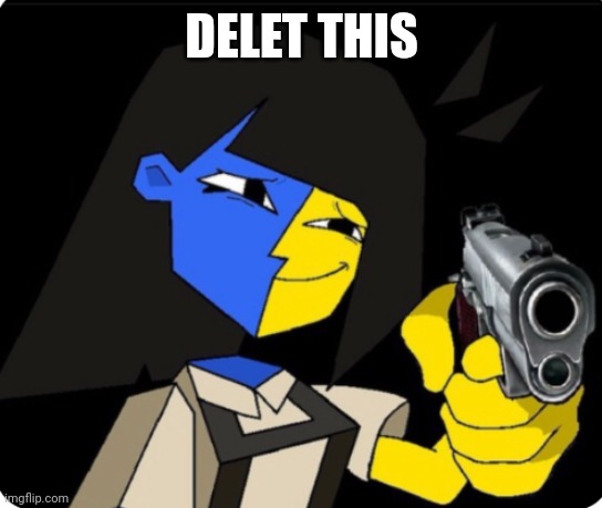 ENA with gun | DELET THIS | image tagged in ena with gun | made w/ Imgflip meme maker
