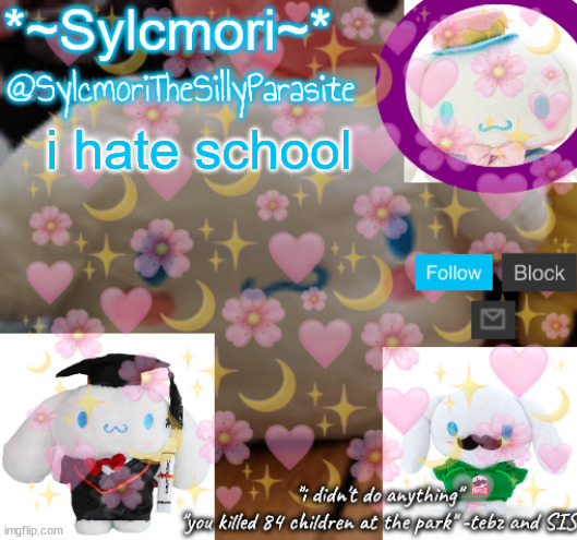 sylcmor's silly cinna temp!!!! | i hate school | image tagged in sylcmor's silly cinna temp | made w/ Imgflip meme maker