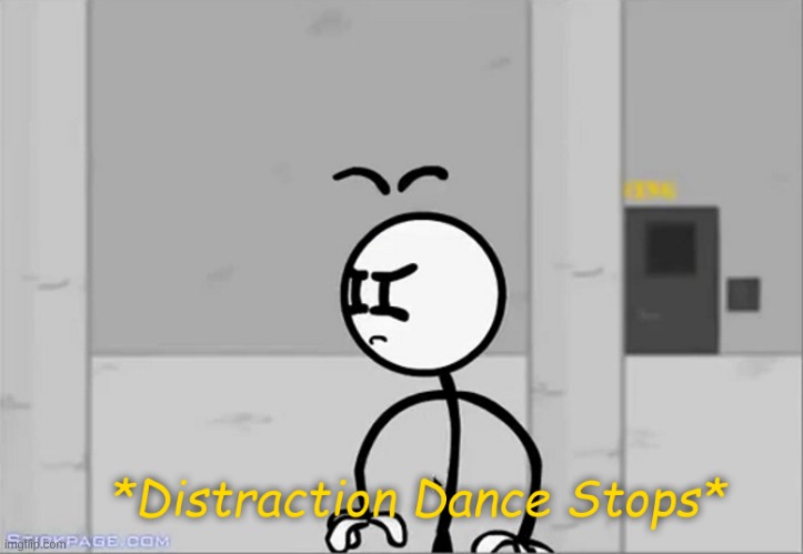Distraction Dance Stops | image tagged in distraction dance stops | made w/ Imgflip meme maker