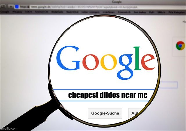 Google search | cheapest dildos near me | image tagged in google search | made w/ Imgflip meme maker