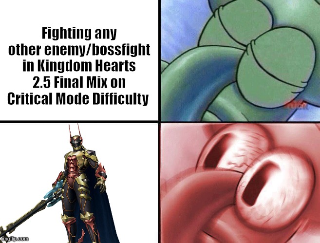 sleeping Squidward | Fighting any other enemy/bossfight in Kingdom Hearts 2.5 Final Mix on Critical Mode Difficulty | image tagged in sleeping squidward | made w/ Imgflip meme maker
