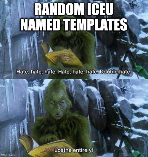 H | RANDOM ICEU NAMED TEMPLATES | image tagged in iceu | made w/ Imgflip meme maker