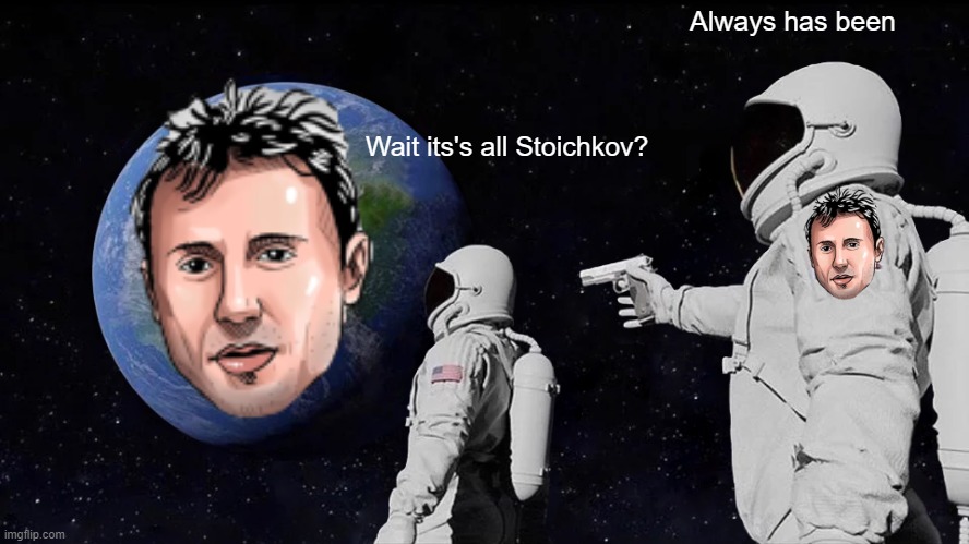 Always Has been - Stoichkov | Always has been; Wait its's all Stoichkov? | image tagged in always has been,football meme | made w/ Imgflip meme maker