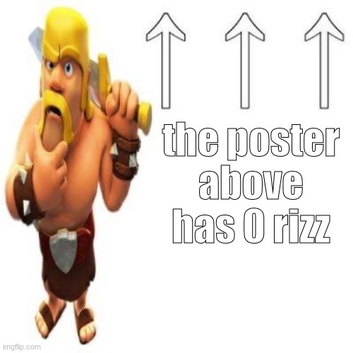 Clash of Clans Barbarian Pointing at the user above | the poster above has 0 rizz | image tagged in clash of clans barbarian pointing at the user above | made w/ Imgflip meme maker