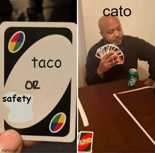 UNO Draw 25 Cards Meme | taco cato safety | image tagged in memes,uno draw 25 cards | made w/ Imgflip meme maker