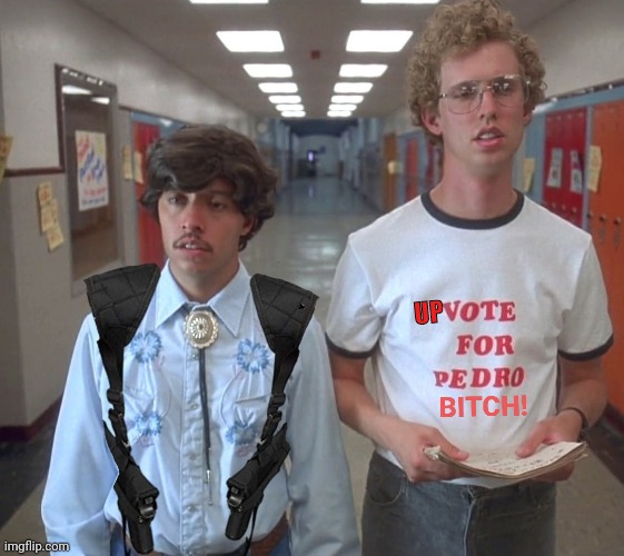 Upvote for Pedro | UP | image tagged in napoleon dynamite,vote for pedro | made w/ Imgflip meme maker