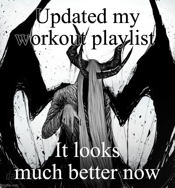 luciferio | Updated my workout playlist; It looks much better now | image tagged in luciferio | made w/ Imgflip meme maker