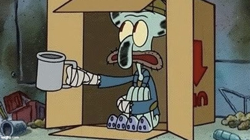 Squidward Spare Change | image tagged in squidward spare change | made w/ Imgflip meme maker