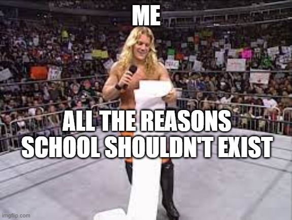 ME; ALL THE REASONS SCHOOL SHOULDN'T EXIST | made w/ Imgflip meme maker