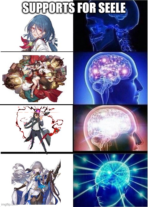 I finished honkai's story and now I'm bored | SUPPORTS FOR SEELE | image tagged in memes,expanding brain,video games | made w/ Imgflip meme maker