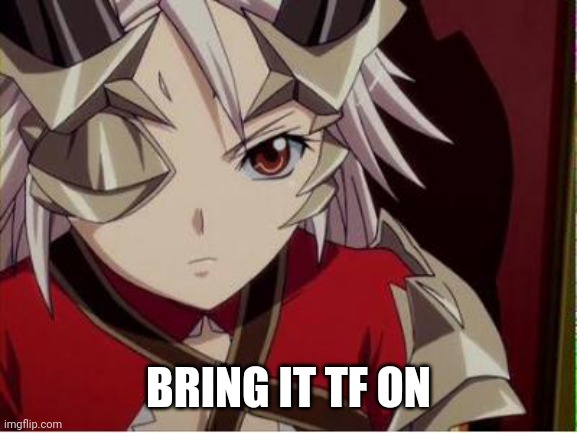 BRING IT TF ON | made w/ Imgflip meme maker